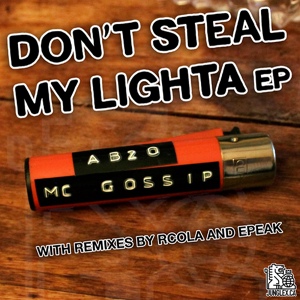 Обложка для Ab2o, MC Gossip - Don't Steal My Lighter (Epeak Remix)