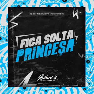 Обложка для MC Davi CPR feat. MC PR, Dj Imperio DM - Fica Solta Princesa