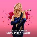 Обложка для A-Mase, Ladynsax - Love In My Heart (Paradise Extended Mix)