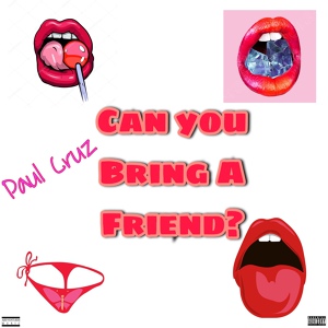 Обложка для Paul Cruz - Can You Bring A Friend?