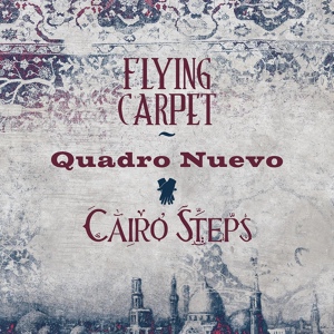 Обложка для Quadro Nuevo, Cairo Steps - Symphony for the Sheikh