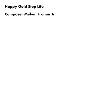 Обложка для Composer Melvin Fromm Jr - Happy Gold Step Life
