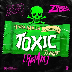 Обложка для Tara Mills, Carns Hill - Toxic Delight (DJ Q & Zibba Remix)