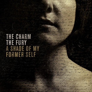 Обложка для The Charm The Fury - A Shade of My Former Self