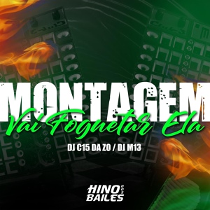 Обложка для DJ C15 DA ZO, DJ M13 - Montagem - Vai Foguetar Ela