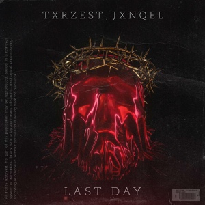Обложка для TXRZEST feat. JXNQEL - LAST DAY