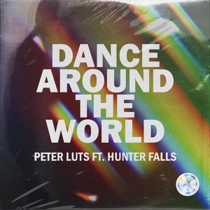 Обложка для Peter Luts feat. Hunter Falls - Dance Around The World