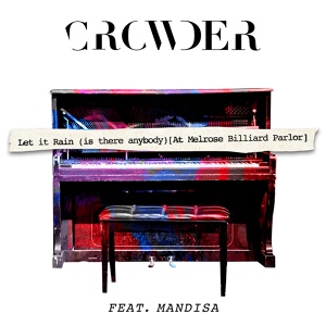 Обложка для Crowder feat. Mandisa - Let It Rain (Is There Anybody)