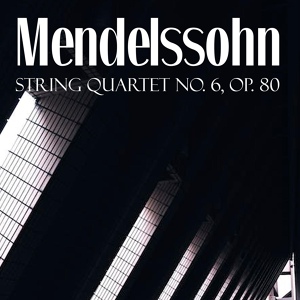 Обложка для Schola Camerata - Mendelssohn, String Quartet No. 6, Op. 80