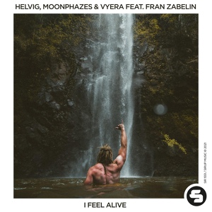 Обложка для Helvig, Moonphazes, Vyera feat. Fran Zabelin - I Feel Alive