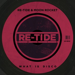 Обложка для Re-Tide, Moon Rocket - What Is Disco