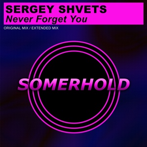 Обложка для Sergey Shvets - Never Forget You