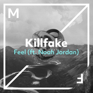 Обложка для Killfake feat. Noah Jordan - Feel (feat. Noah Jordan)