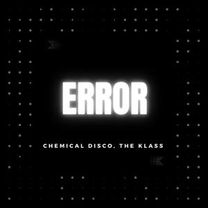 Обложка для THE KLASS, Chemical Disco - Error