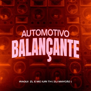 Обложка для Iraqui Zl, MC Iuri TH, DJ Maycao - Automotivo Balançante