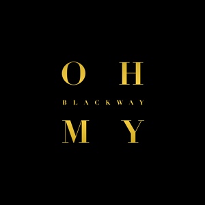Обложка для Blackway - Oh My