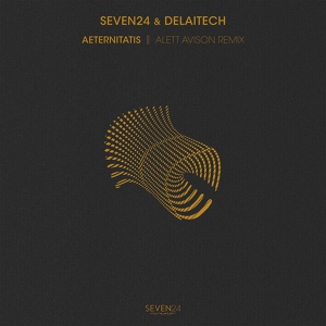 Обложка для Seven24, Delaitech - Aeternitatis (Alett Avison Remix)