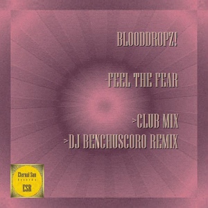Обложка для BloodDropz!, DJ Benchuscoro - Feel The Fear (DJ Benchuscoro Remix)