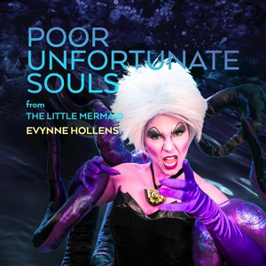 Обложка для Evynne Hollens - Poor Unfortunate Souls (From "The Little Mermaid")