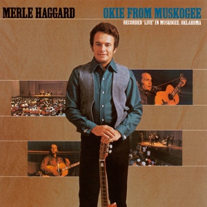 Обложка для Merle Haggard - Okie From Muskogee