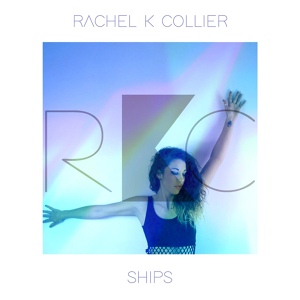 Обложка для Rachel K Collier - Ships