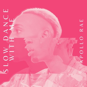 Обложка для Apollo Rae - Slow Dance With Me