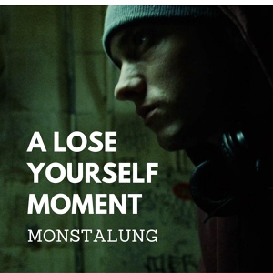Обложка для Monstalung - A Lose Yourself Moment