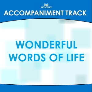 Обложка для Mansion Accompaniment Tracks - Wonderful Words of Life (Low Key B-C with Background Vocals) (Accompaniment Track)