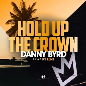 Обложка для Danny Byrd, Ky Lenz - Hold Up The Crown