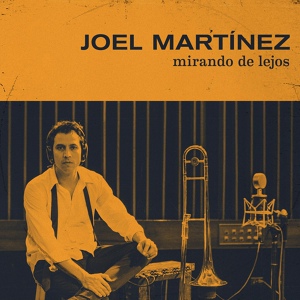 Обложка для Joel Martínez - Mirando De Lejos