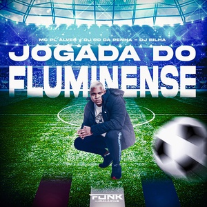 Обложка для Mc PL Alves, RD da Penha, DJ BILHA DO CAMPO BELO - Jogada do Fluminense