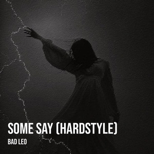Обложка для Bad Leo - Some Say (Hardstyle)