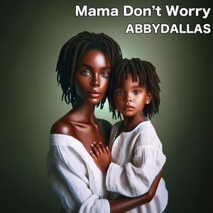 Обложка для Abby Dallas - Mama Don't Worry