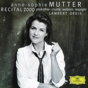 Обложка для Anne-Sophie Mutter, Lambert Orkis - Webern: Four Pieces for Violin and Piano, Op. 7 - II. Rasch