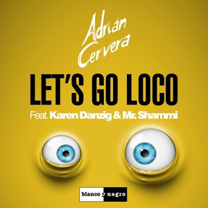 Обложка для Adrian Cervera feat. Karen Danzig, Mr. Shammi - Let's Go Loco