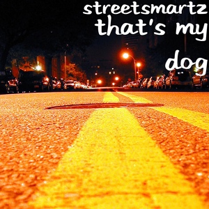 Обложка для StreetSmartz - That's My Dog