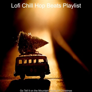 Обложка для Lofi Chill Hop Beats Playlist - Deck the Halls, Opening Presents