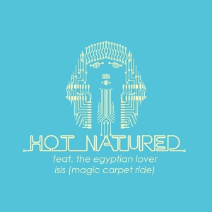 Обложка для Hot Natured - Isis (Magic Carpet Ride) [feat. The Egyptian Lover]