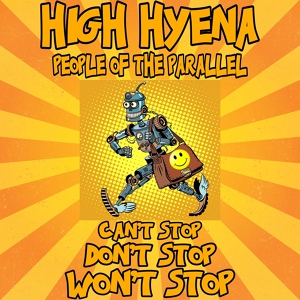 Обложка для High Hyena, People Of The Parallel - Can't Stop Don't Stop Won't Stop