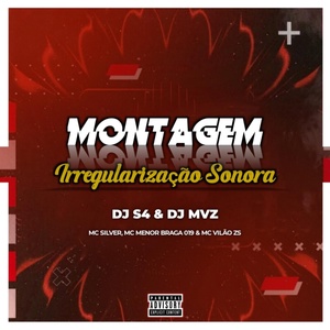 Обложка для NVM PRODUTORA, DJ MVZ, Djs4 feat. MC Menor Braga 019, MC SILVER, MC Vilão ZS - Montagem Irregularização Sonora