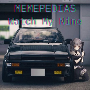 Обложка для MEMEPEDIAS - Watch My Nine (Slowed Remix)