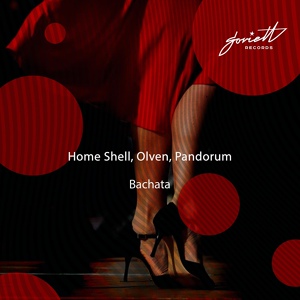 Обложка для Home Shell, Pandorum, Olven - Bachata