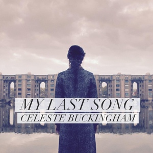 Обложка для Celeste Buckingham - My Last Song