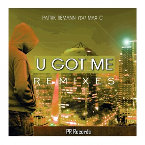 Обложка для Patrik Remann feat. Max C - U Got Me Remixes