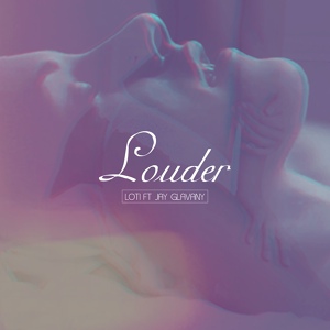 Обложка для LOTi feat. Jay Glavany - Louder