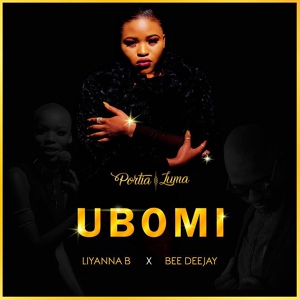Обложка для Portia Luma feat. Bee DeeJay, Liyanna B - Ubomi