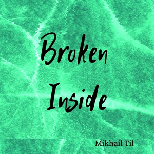 Обложка для Mikhail Til - Broken Inside