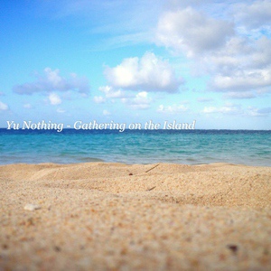 Обложка для Yu Nothing - Gathering on the Island