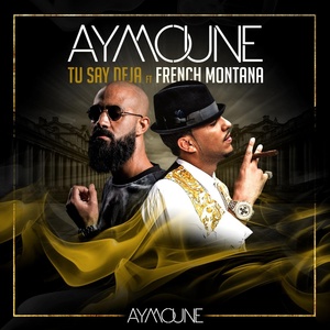 Обложка для Aymoune feat. French Montana - Tu Say Deja