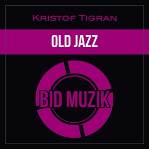 Обложка для Kristof Tigran - Old Jazz